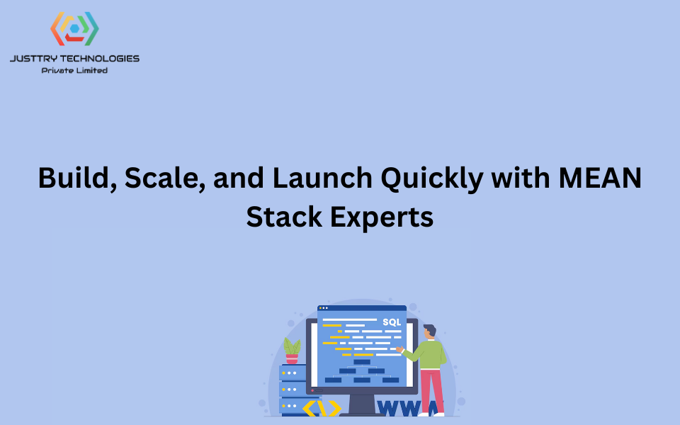 Build, Scale, and Launch Quickly with MEAN Stack Experts