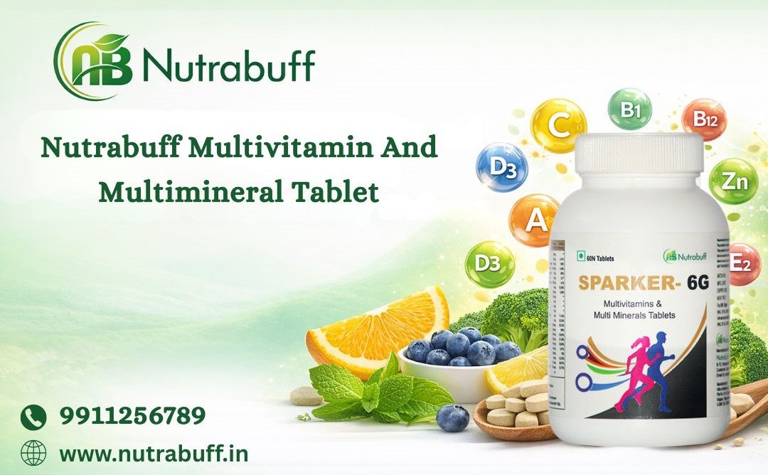 The Significance of Nutrabuff Multivitamin and Multimineral Tablets for Everyday
