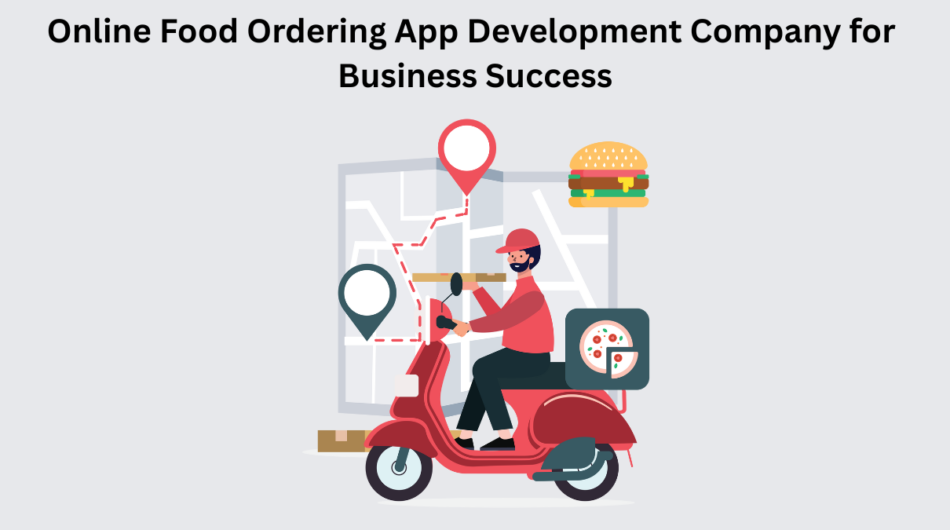 Online-Food-Ordering-App-Development-Company-for-Business-Success