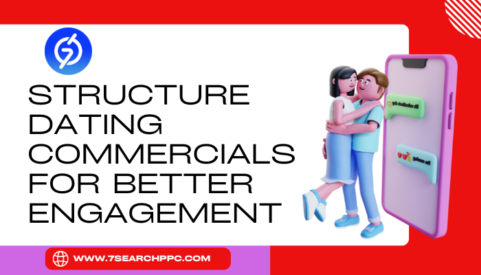 Structure-Dating-Commercials-for-Better-Engagement