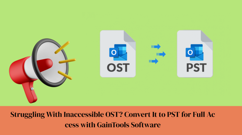 Struggling-With-Inaccessible-OST-Convert-It-to-PST-for-Full-Access-with-GainTools-Software