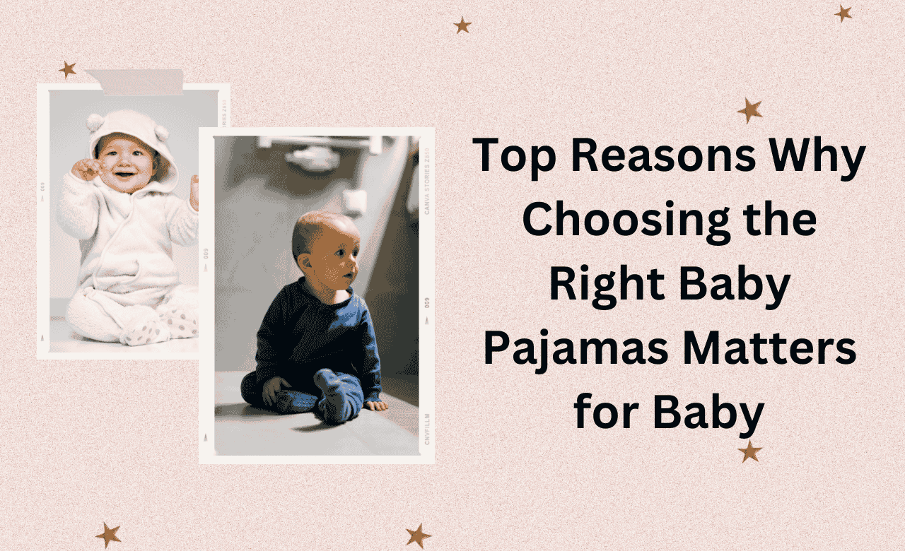 Top Reasons Why Choosing the Right Baby Pajamas Matters for Baby
