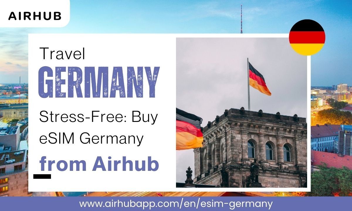 Stop Wasting Time on SIM Cards — Choose Airhub’s Germany eSIM