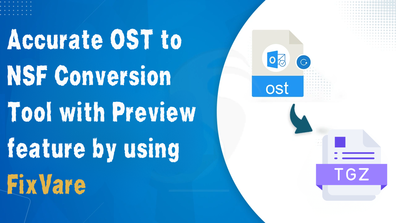 Accurate OST to NSF Conversion Tool with Preview feature by using FixVare