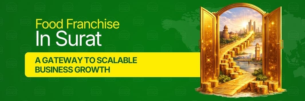 Fast Food Franchise in Surat: A Gateway to Scalable Business Growth