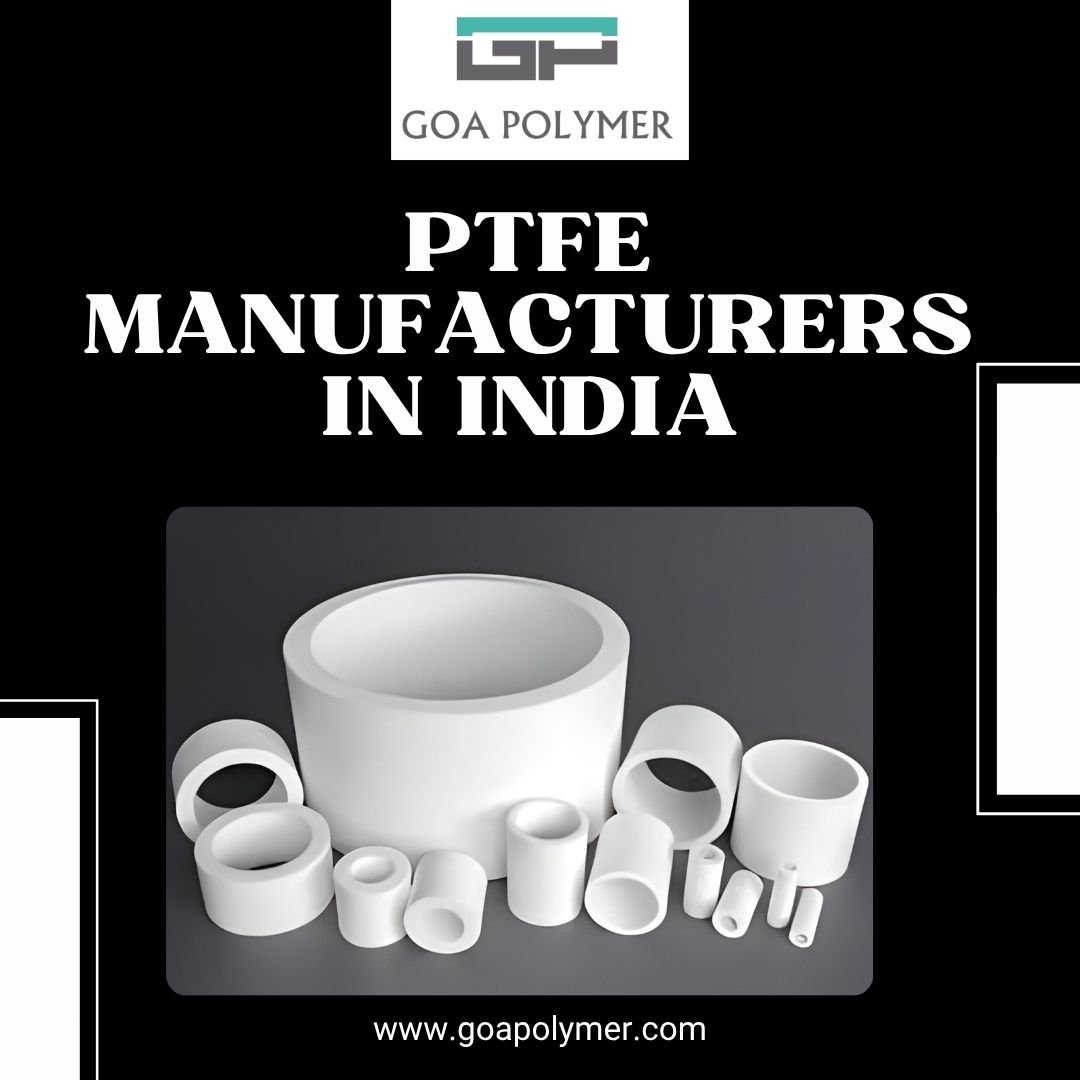 Trusted PTFE Manufacturers in India for Industrial Applications