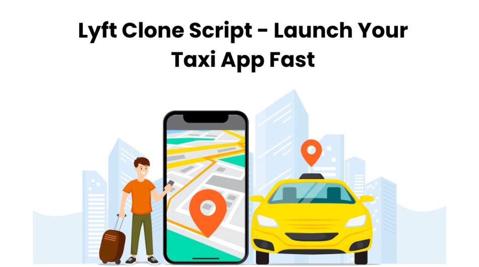 Lyft-Clone-Script-Launch-Your-Taxi-App-Fast
