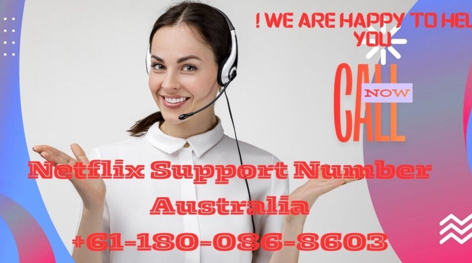 Netflix-Support-Number-Australia-61-180-086-8603