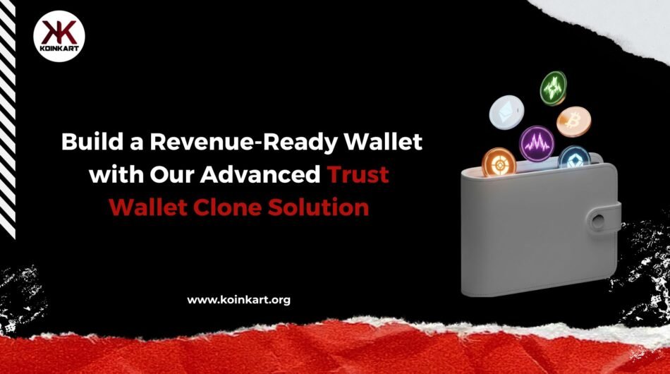 Build-a-Revenue-Ready-Wallet-with-Our-Advanced-Trust-Wallet-Clone-Solution