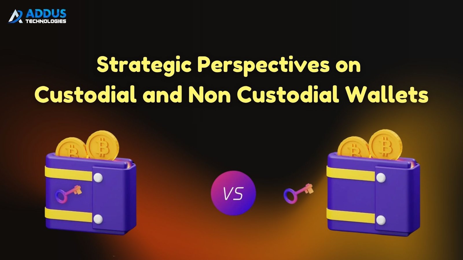 Strategic Perspectives on Custodial and Non Custodial Wallets