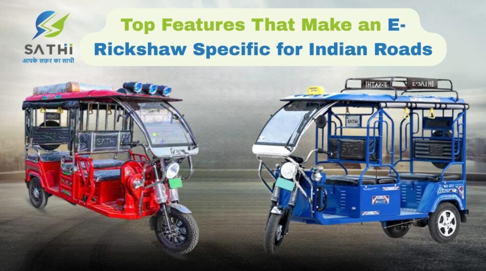 Top-Features-That-Make-an-E-Rickshaw-Specific-for-Indian-Roads
