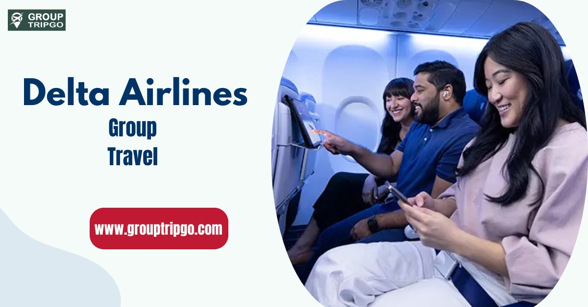 Delta Airlines Group Travel: Complete Guide for Passengers Traveling Together