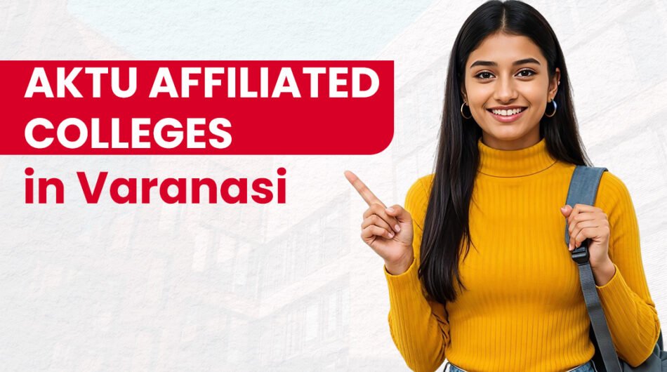 AKTU-Affiliated-Colleges-in-Varanasi-for-Quality-Education
