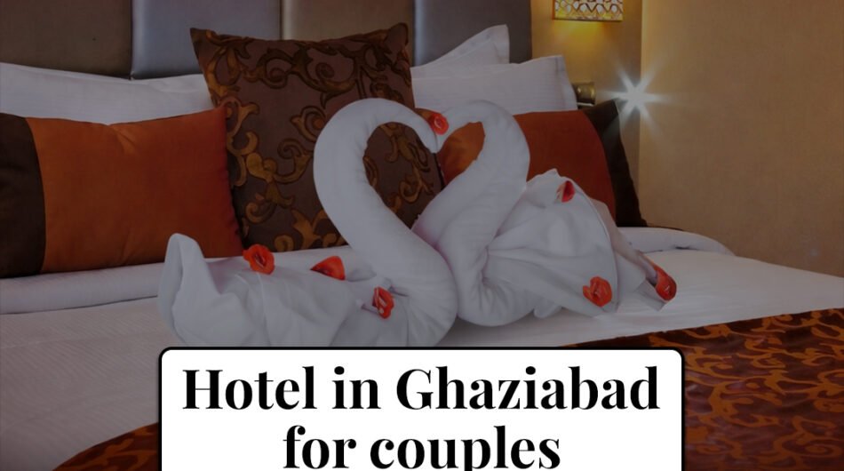 Hotel-in-Ghaziabad-for-Couples-for-Comfortable-Private-Stays