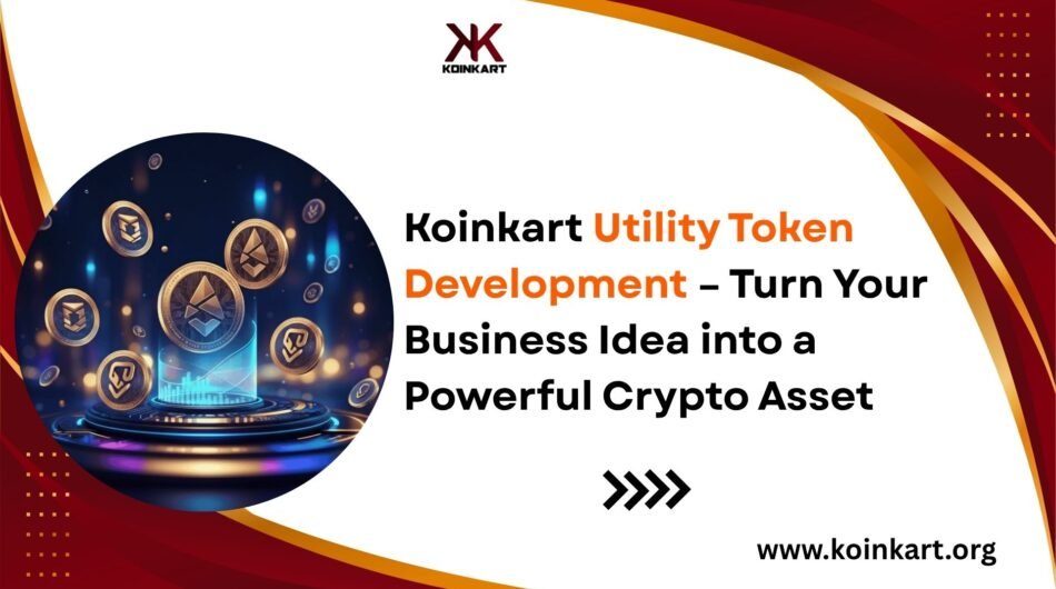 Koinkart-Utility-Token-Development-–-Turn-Your-Business-Idea-into-a-Powerful-Crypto-Asset-