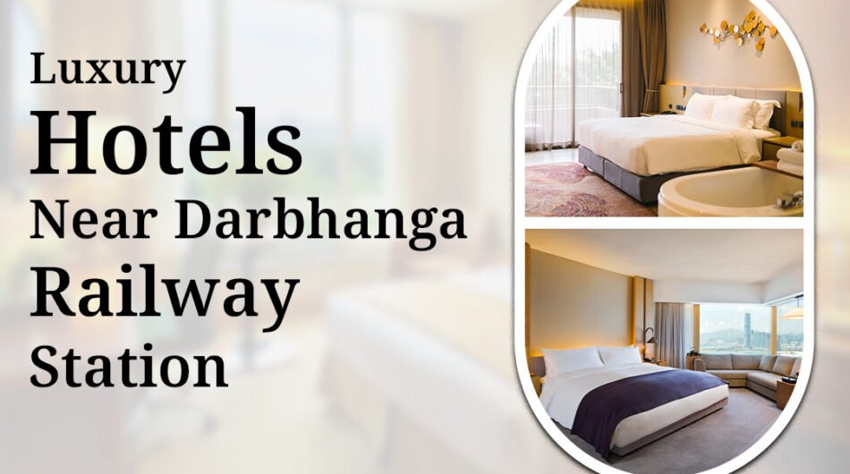 Luxury-Hotels-Near-Darbhanga-Railway-Station-for-Premium-Stay