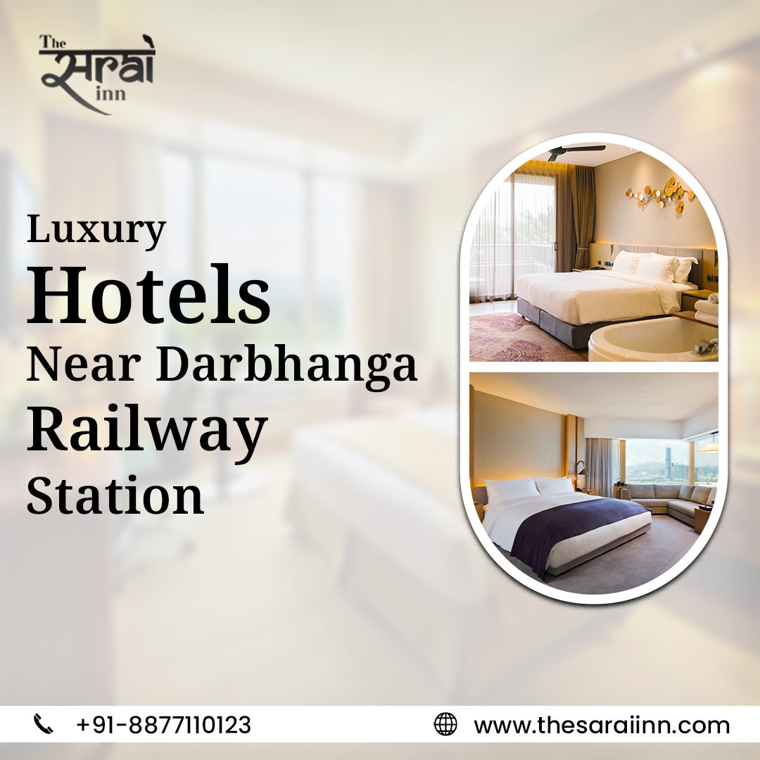 Luxury Hotels Near Darbhanga Railway Station for Premium Stay