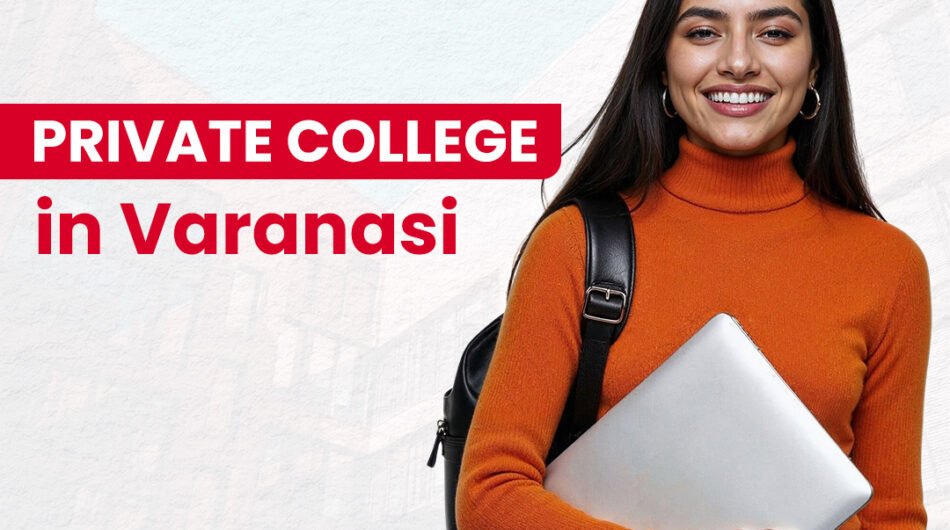 Private-College-in-Varanasi-for-Quality-Higher-Education