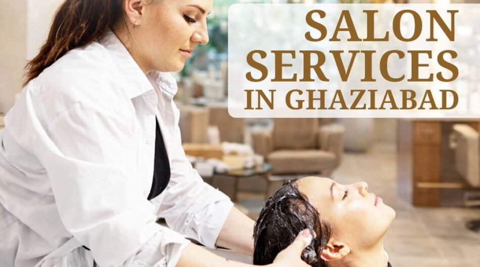 Salon-Services-in-Ghaziabad-for-Beauty-and-Pampering-1