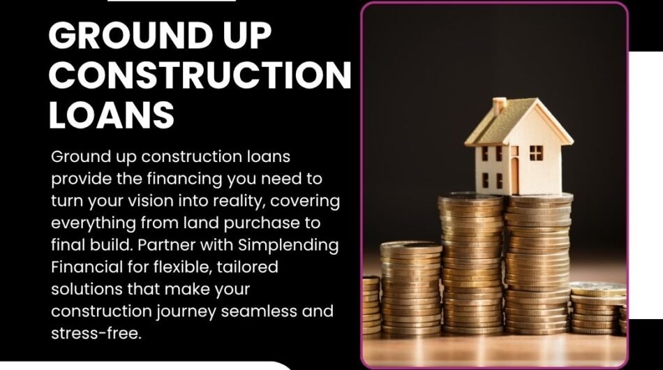 Trusted-Ground-Up-Construction-Loans-with-Simplending-Financial-1