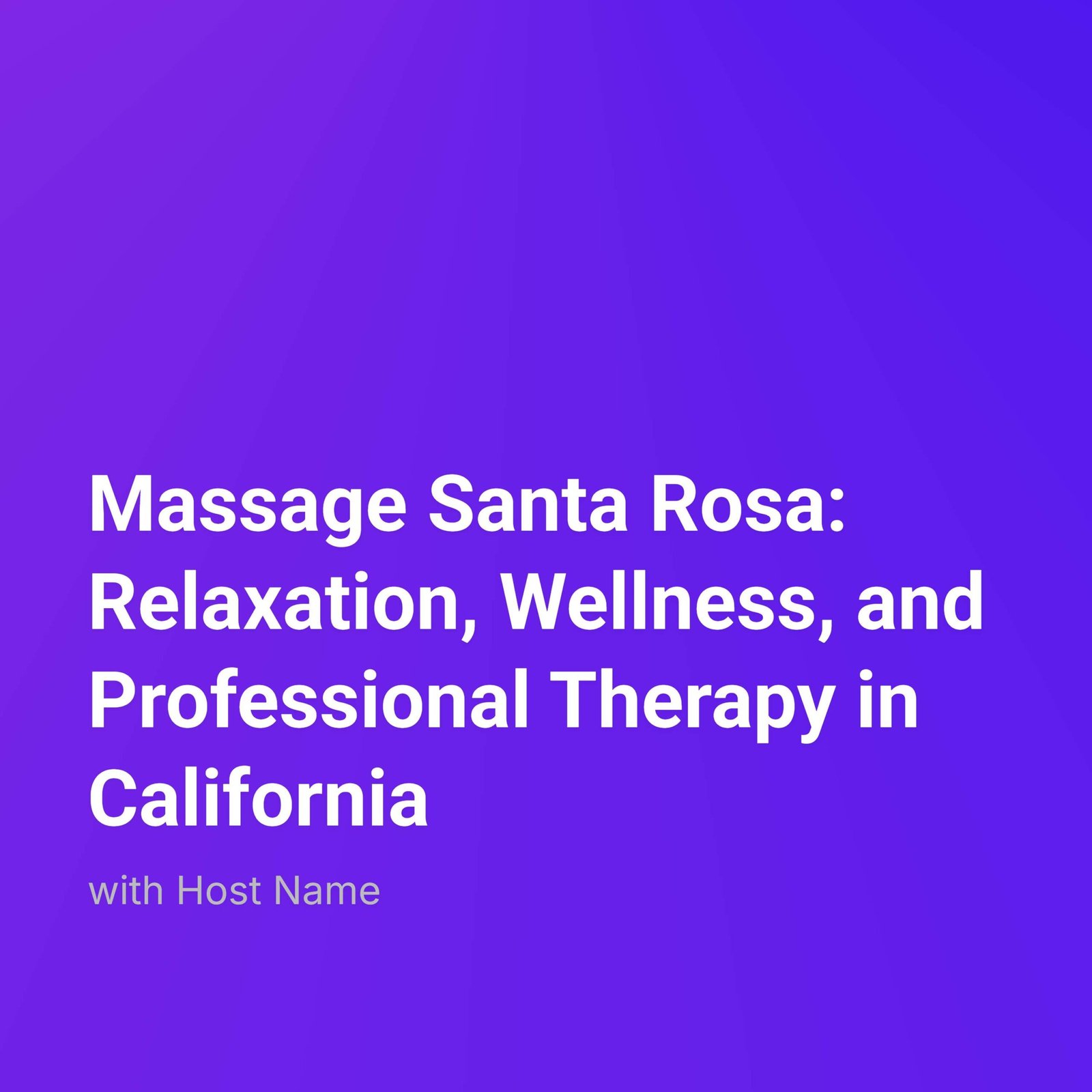 Massage Santa Rosa: Relaxation and Wellness Services in Santa Rosa