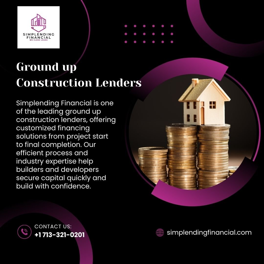 Simplending Financial: Experienced Ground Up Construction Lenders